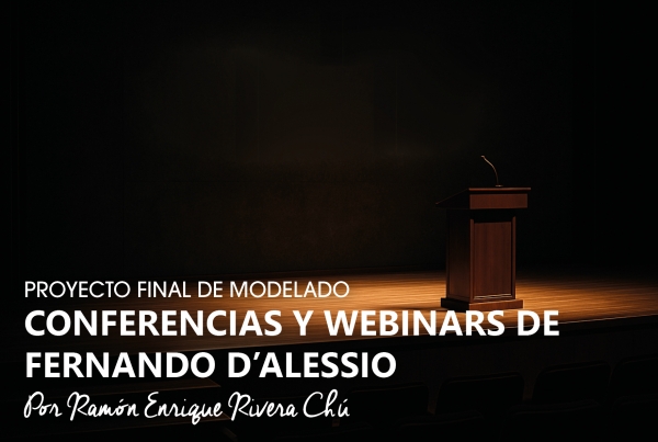PROYECTO FINAL DE MODELADO: CONFERENCIAS Y WEBINARS DE FERNANDO D&rsquo;ALESSIO