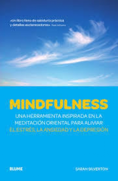 Mindfulnes: Una herramienta inspirada en la meditación oriental para aliviar el estrés, la ansiedad y la depresión.
